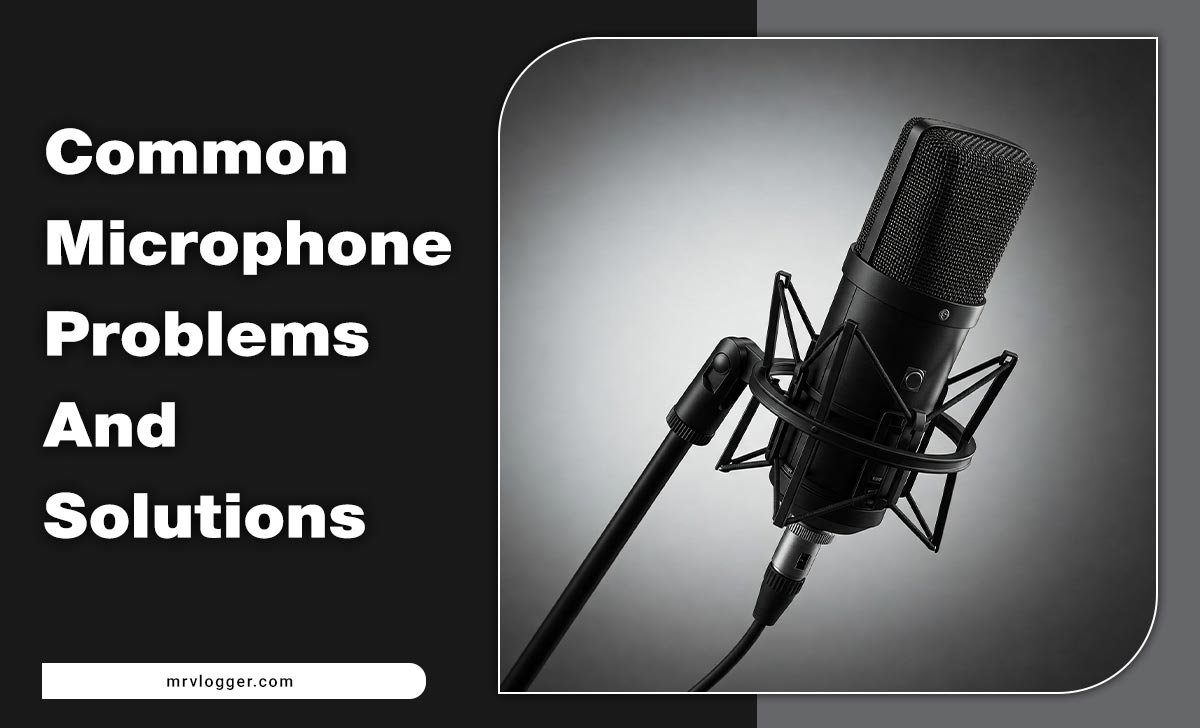 Common Microphone Problems And Solutions